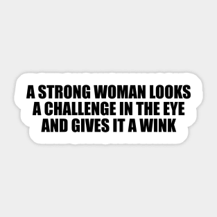 A strong woman looks a challenge in the eye and gives it a wink Sticker